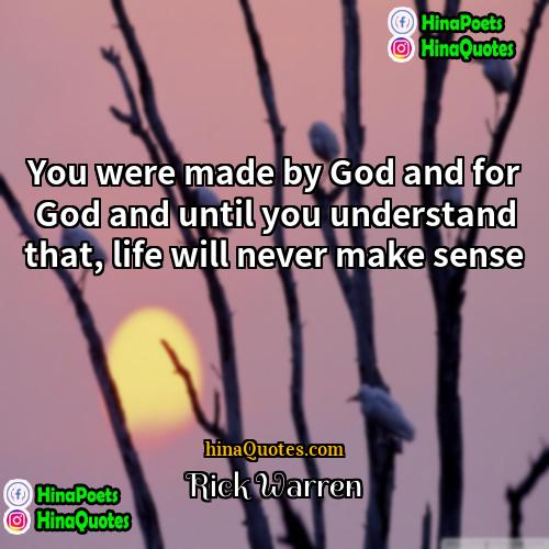 Rick Warren Quotes | You were made by God and for